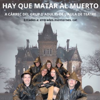 "HAY QUE MATAR AL MUERTO", de l'Aula de Teatre