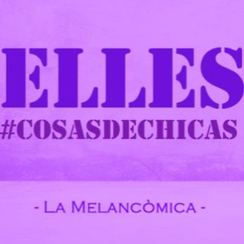ELLES #COSAS DE CHICAS
