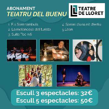 ABONAMENT - TEIATRU DEL BUENU (ESCULL 3 ESPECTACLES  32 €)